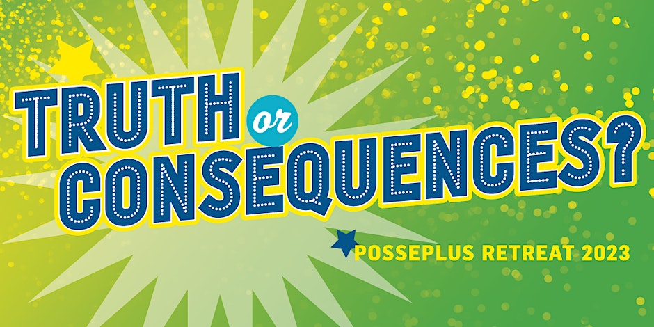 Truth or Consequences? Posseplus retreat 2023