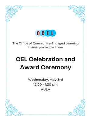 OCEL, The Office of Community-Engaged Learning invites you to join in our CEL Celebration and Award Ceremony, Wednesday, May 3rd, 12:00 to 1:30 p.m. Aula