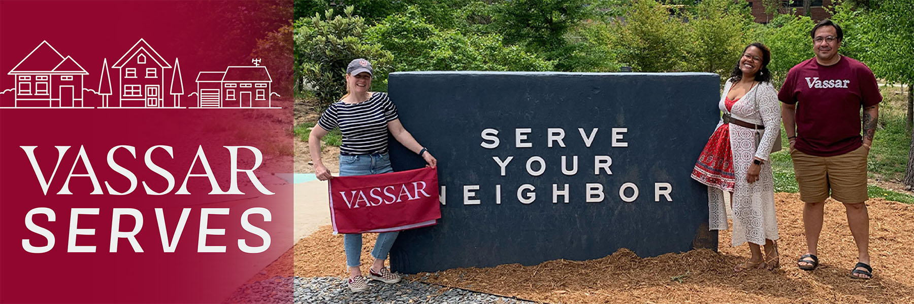 Line drawings of houses over text saying "Vassar Serves" next to a photo of three smiling people standing outside by a sign that says Serve Your Neighbor.