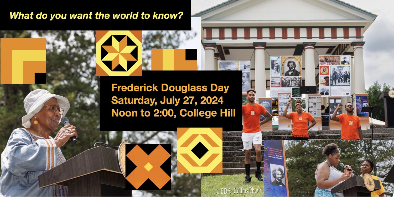Photo collage of people speaking before a crowd with text that reads: what do you want the world to know? Frederick Douglass Day, Saturday, July 27, 2024, noon to 2:00, College Hill.