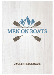 A book cover with a graphic of mountains in the background with boat paddles crossed over them with the words that read, "MEN ON BOATS."  The name "Jaclyn Backhaus" is listed at the bottom.