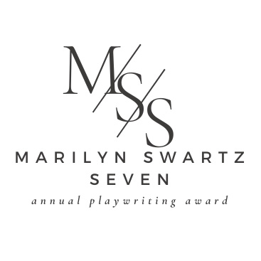 M/S/S Marilyn Swartz Seven: Annual Playwriting Award.