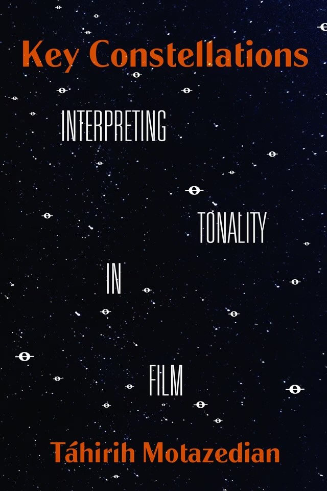 Book cover with a starry night sky background and text that reads: Key Constallations, Interpreting tonality in film, by Táhirih Motazedian.