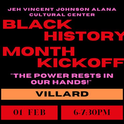 Jeh Vincent Johnson Alana Cultural Center, Black History Month Kickoff, "The Power Rests In Our Hands", Villard, 01 FEB 6-7:30 PM
