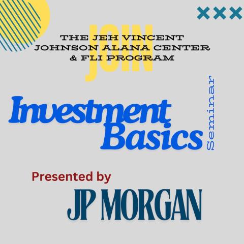 Text over a graphic background that reads: Jeh Vincent Johnson ALANA Cultural Center, First-Generation and FLI Program Investments Basics Seminar. Presented by JP Morgan Chase.