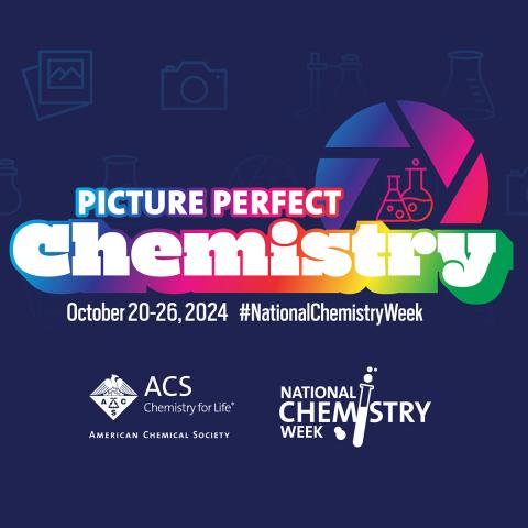  ACS National Chemistry Week Oct 20-26, 2024. The theme is Picture Perfect Chemistry.