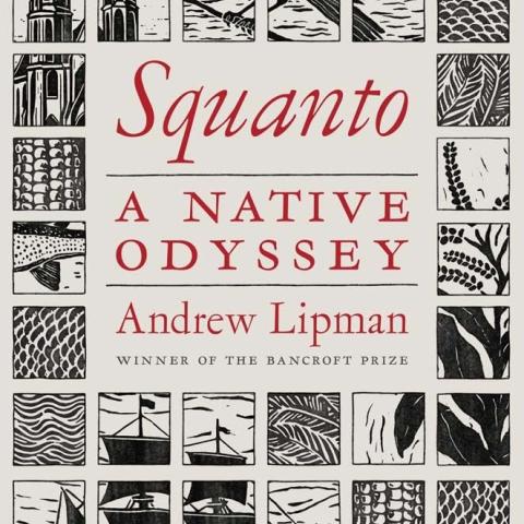 Book cover for "Squanto: A Native Odyssey" by Andrew Lipman, winner of the Bancroft Prize. The cover shows squares with a part of an image inside including a ship, castle, bird, plants and a fish.